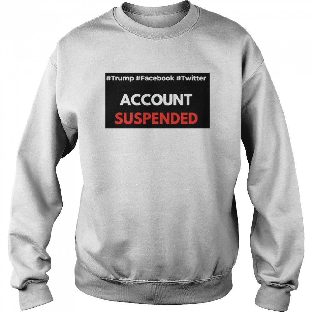 Facebook Twitter Account Suspende Shirt